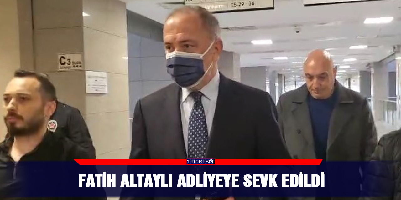 Fatih Altaylı adliyeye sevk edildi
