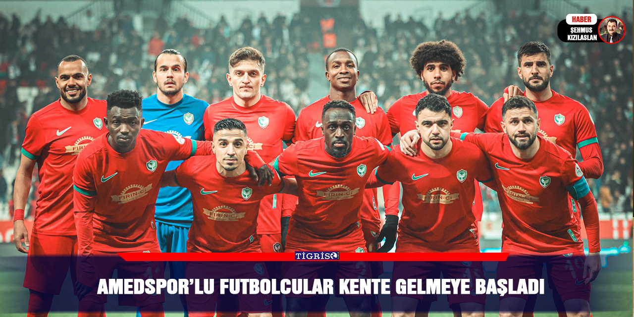 Amedsporlu futbolcular kente gelmeye başladı