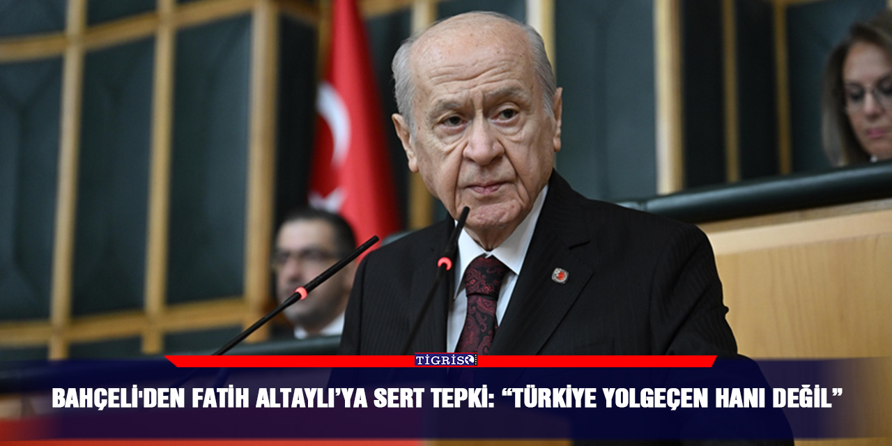 Bahçeli'den Fatih Altaylı’ya sert tepki: “Türkiye yolgeçen hanı değil”