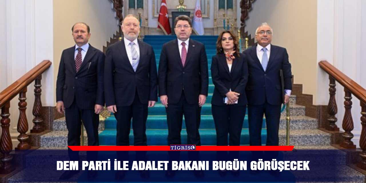 DEM Parti ile Adalet Bakanı bugün görüşecek