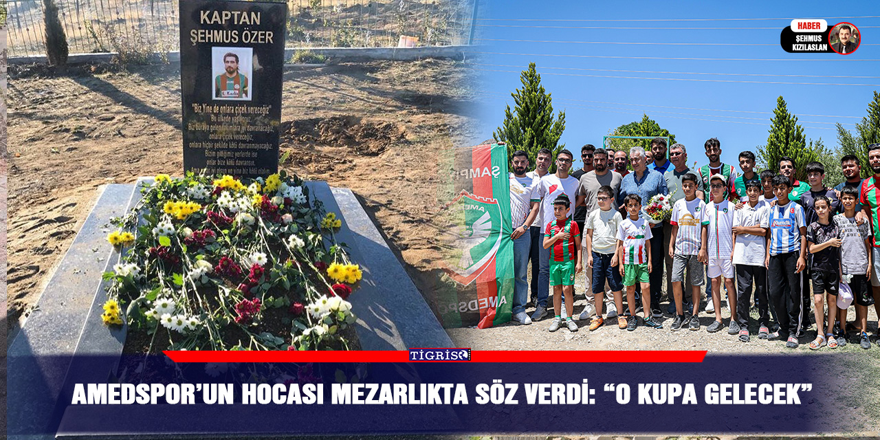Amedspor’un hocası mezarlıkta söz verdi: “O kupa gelecek”