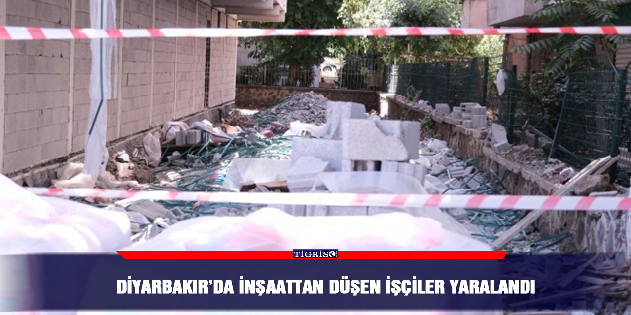 Diyarbakır’da inşaattan düşen işçiler yaralandı