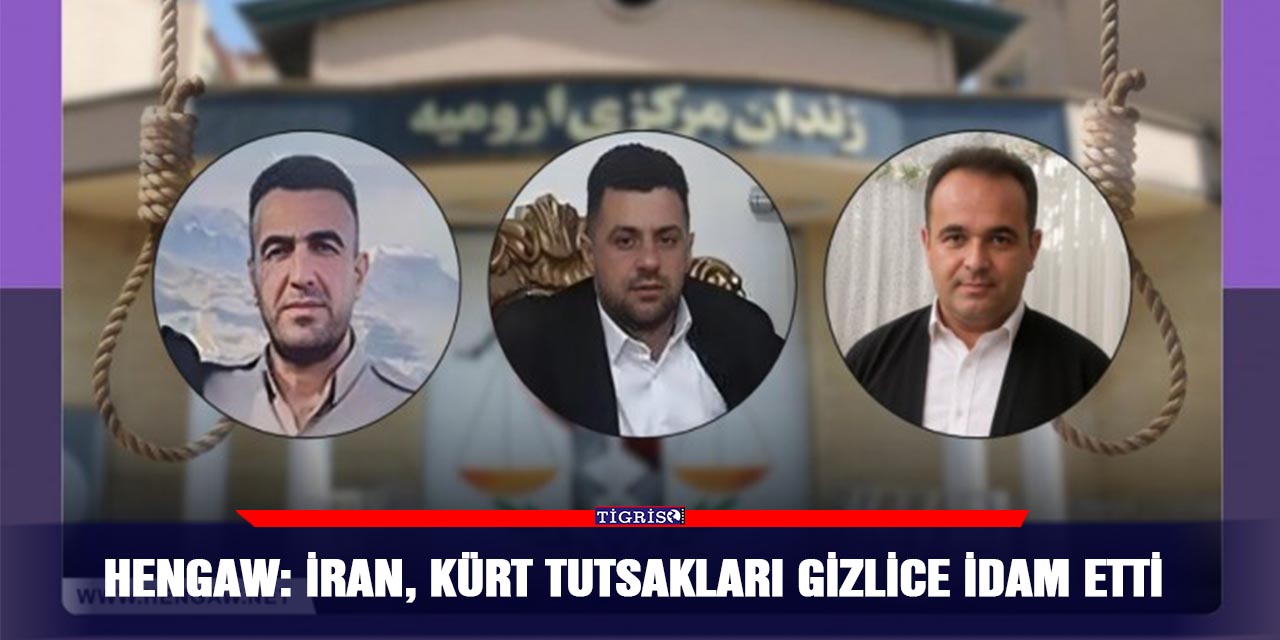 Hengaw: İran, Kürt tutsakları gizlice idam etti
