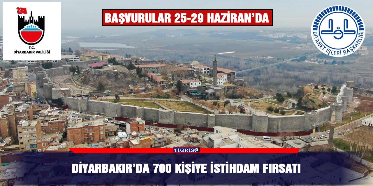 Diyarbakır’da 700 kişiye istihdam fırsatı