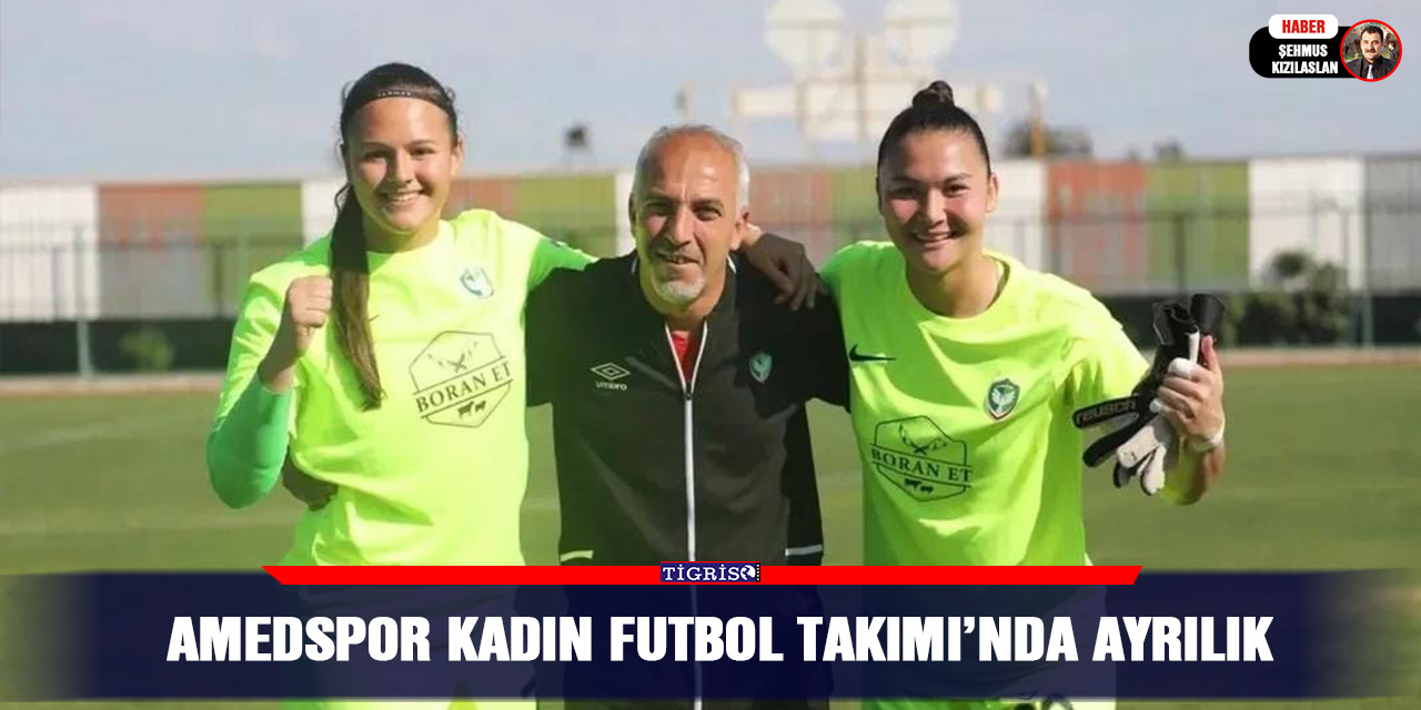 Amedspor Kadın Futbol Takımı’nda Ayrılık