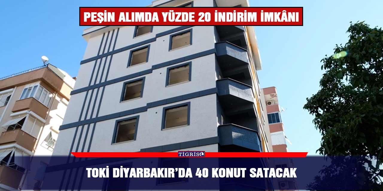 TOKİ Diyarbakır’da 40 konut satacak