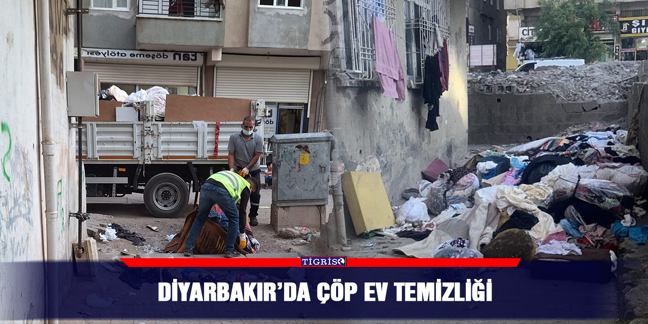 Diyarbakır’da çöp ev temizliği