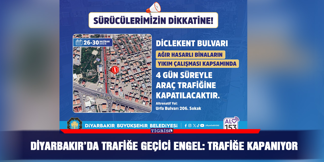 Diyarbakır’da trafiğe geçici engel: Trafiğe kapanıyor