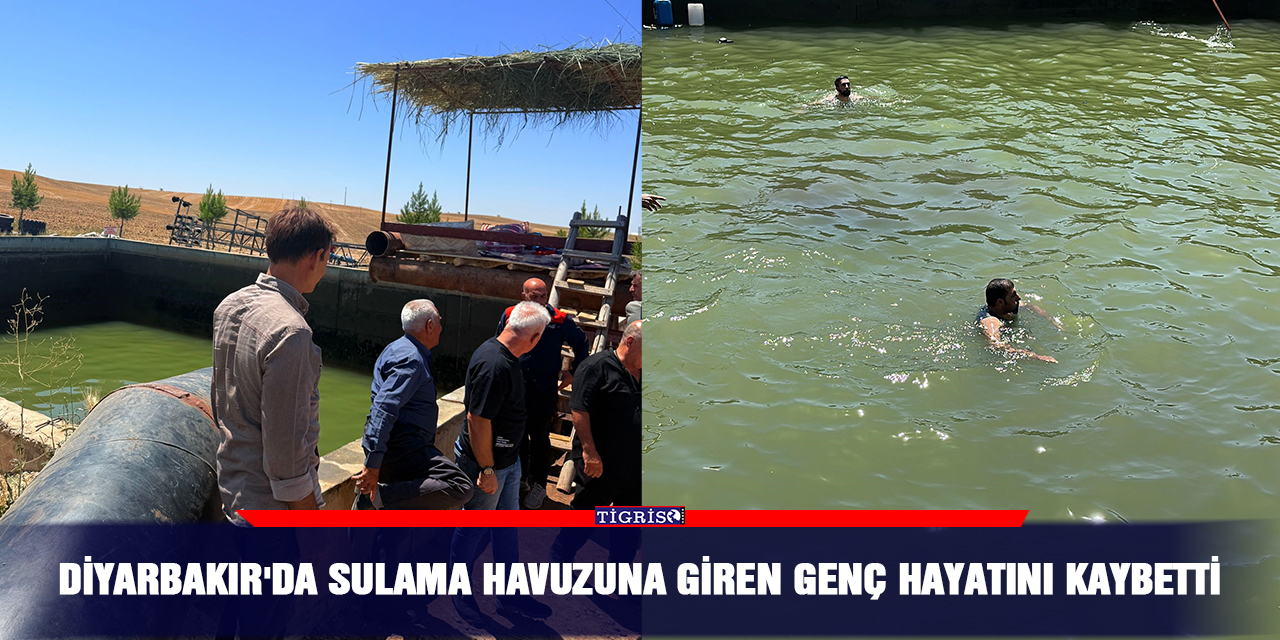 Diyarbakır'da sulama havuzuna giren genç hayatını kaybetti