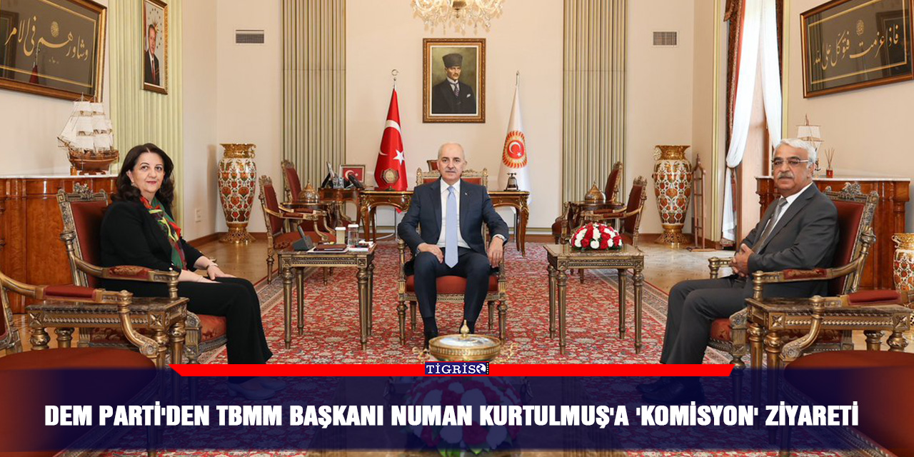 DEM Parti'den TBMM Başkanı Numan Kurtulmuş'a 'komisyon' ziyareti