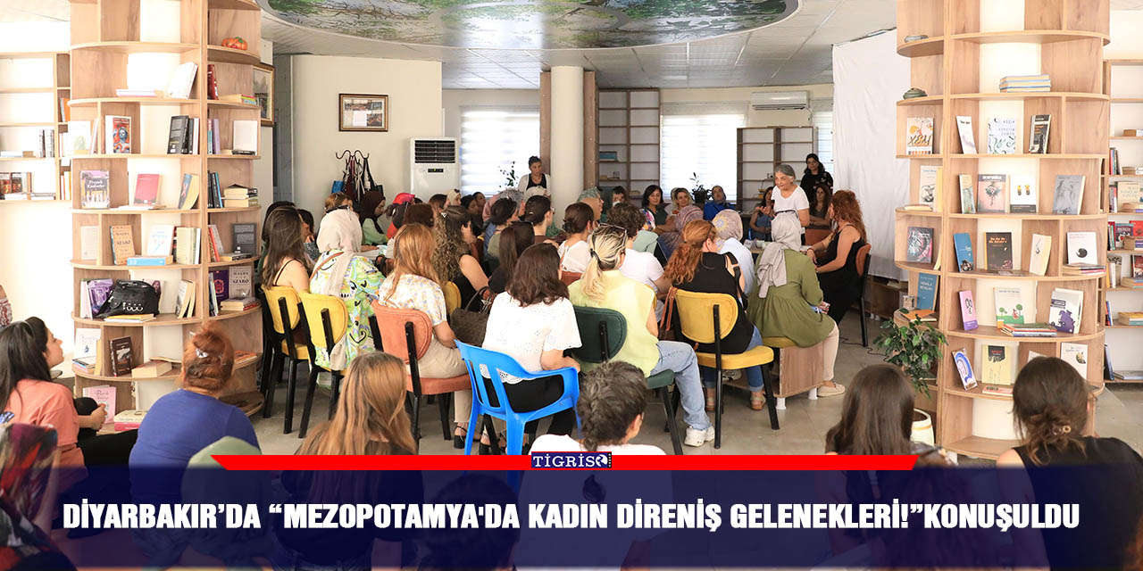 Diyarbakır’da “Mezopotamya'da Kadın Direniş Gelenekleri!” konuşuldu