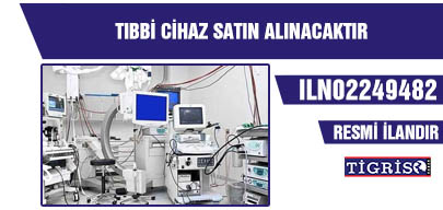 TIBBİ CİHAZ SATIN ALINACAKTIR