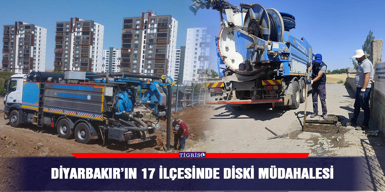 Diyarbakır’ın 17 ilçesinde DİSKİ müdahalesi