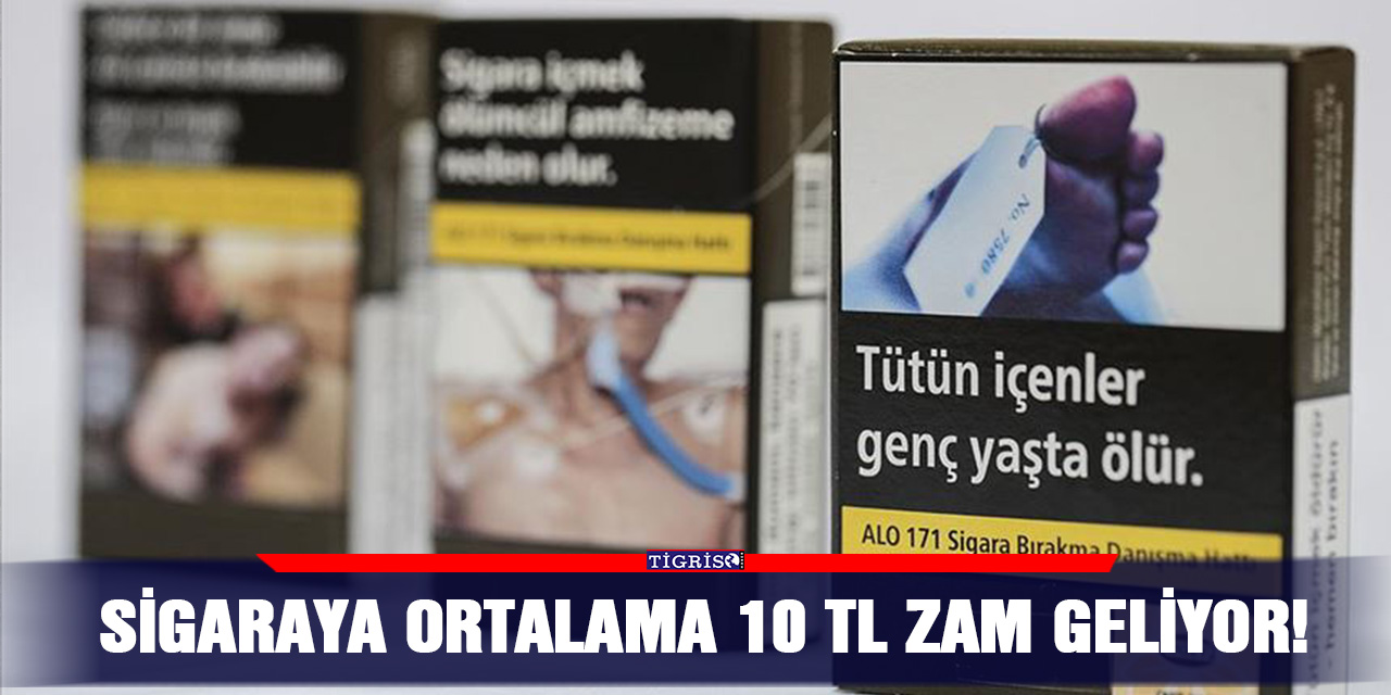 Sigaraya ortalama 10 TL zam geliyor!