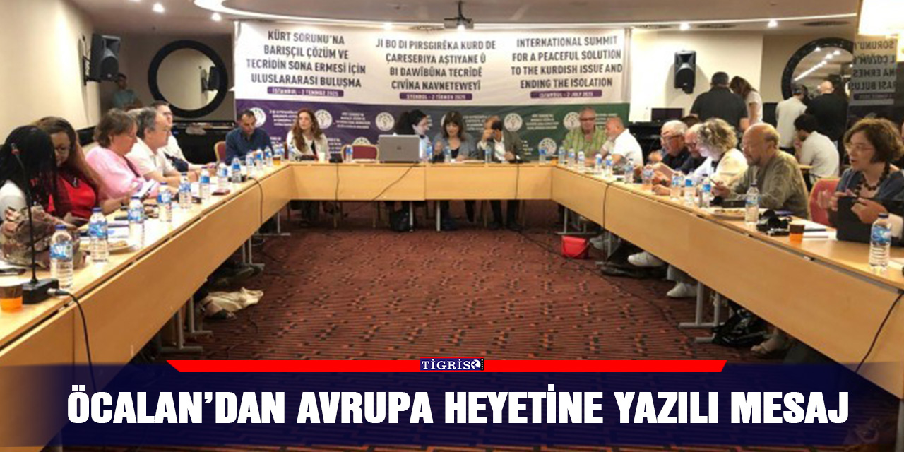 Öcalan’dan Avrupa heyetine yazılı mesaj