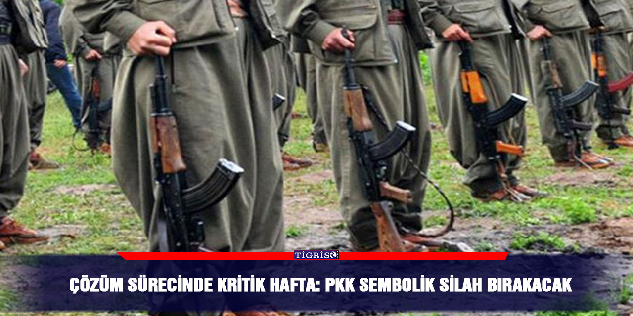 Çözüm sürecinde kritik hafta: PKK sembolik silah bırakacak