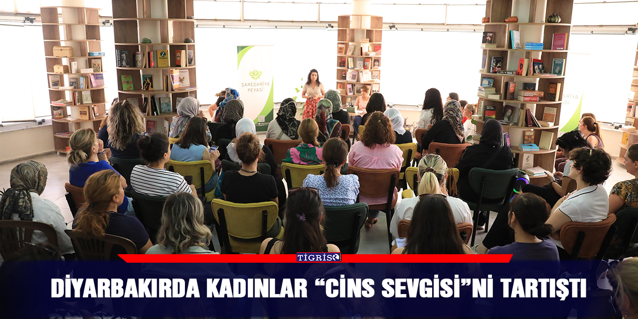 Diyarbakır'da kadınlar “Cins Sevgisi”ni tartıştı