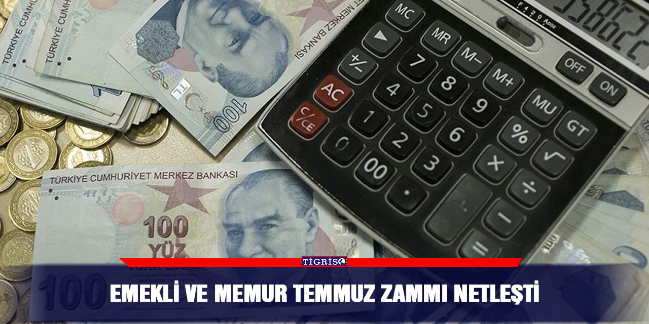 Emekli ve memur Temmuz zammı netleşti
