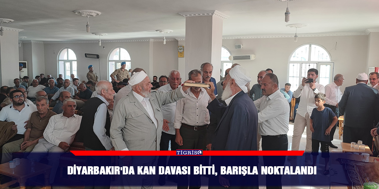 Diyarbakır'da kan davası bitti, barışla noktalandı