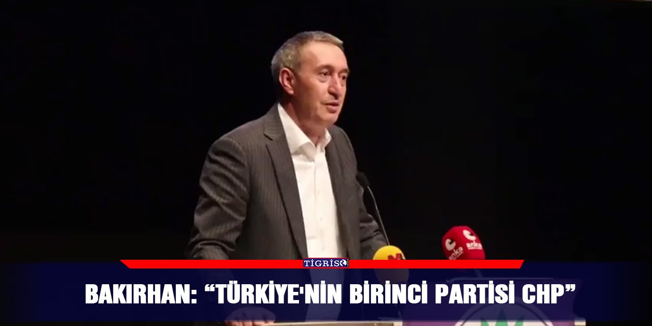 Bakırhan: “Türkiye'nin birinci partisi CHP”
