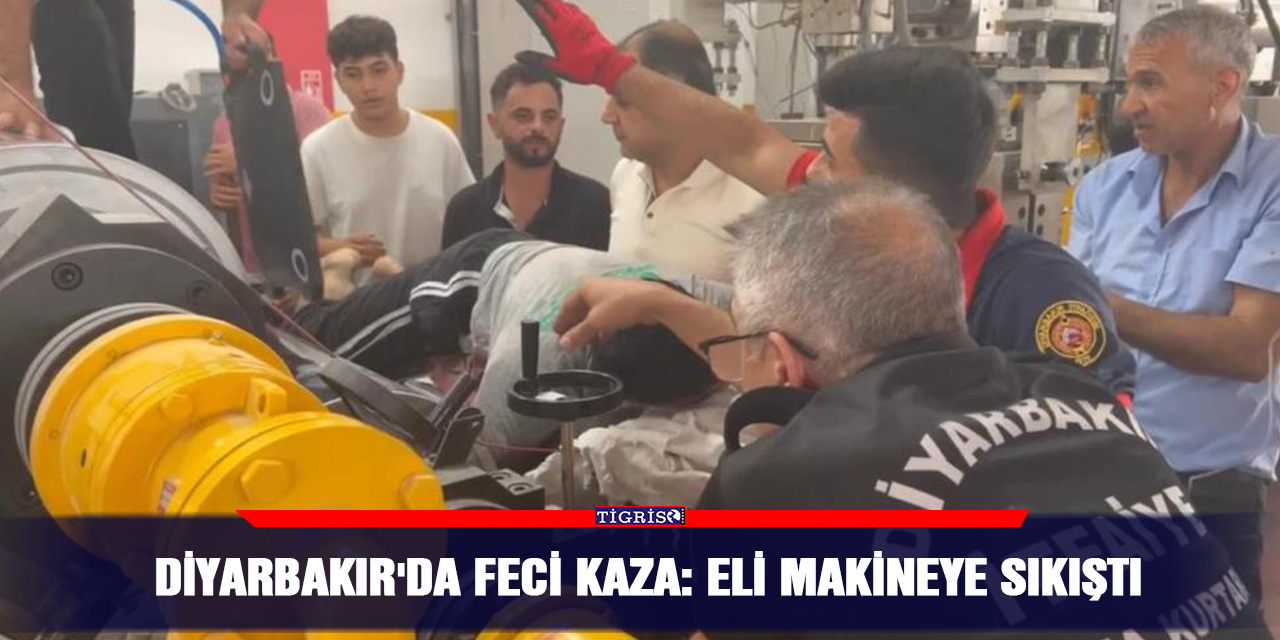 Diyarbakır'da feci kaza: Eli makineye sıkıştı