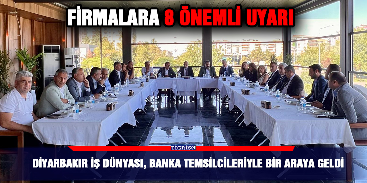 Diyarbakır İş Dünyası, Banka temsilcileriyle bir araya geldi