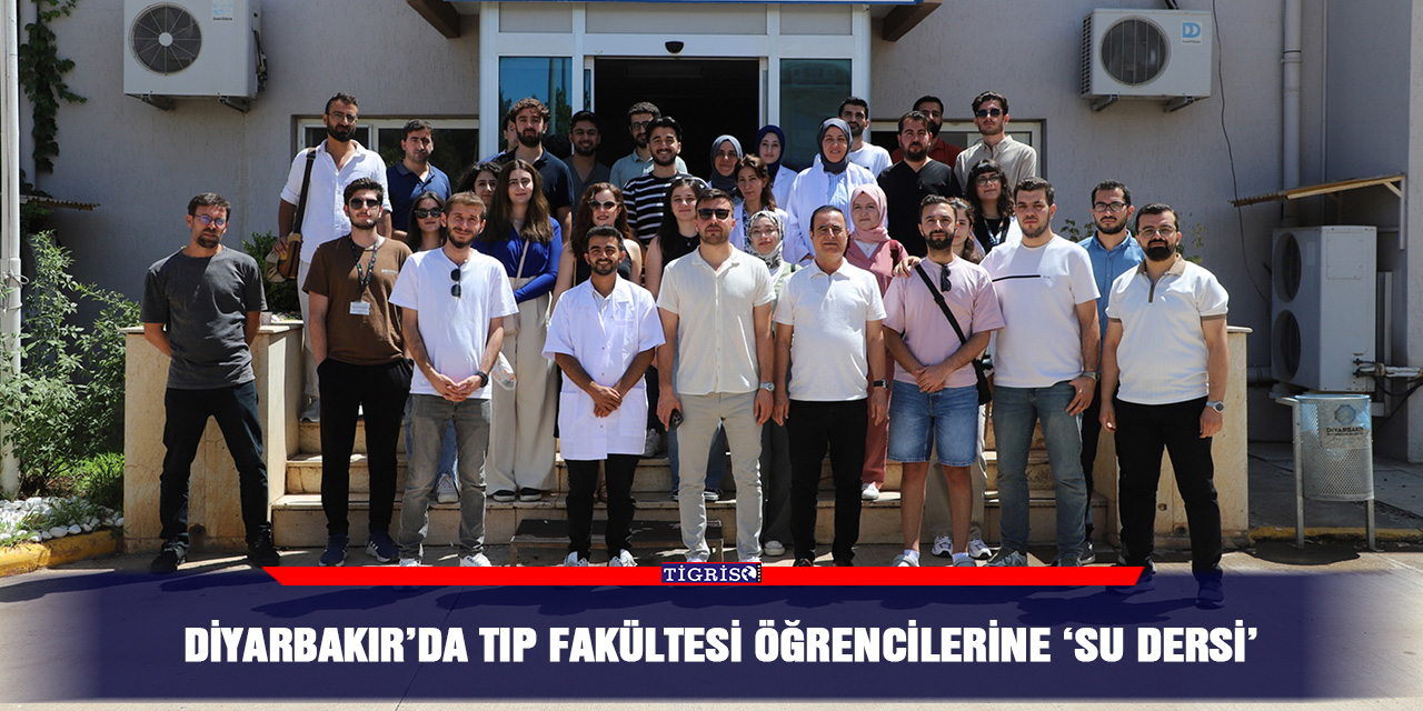 Diyarbakır’da Tıp Fakültesi öğrencilerine ‘Su Dersi’