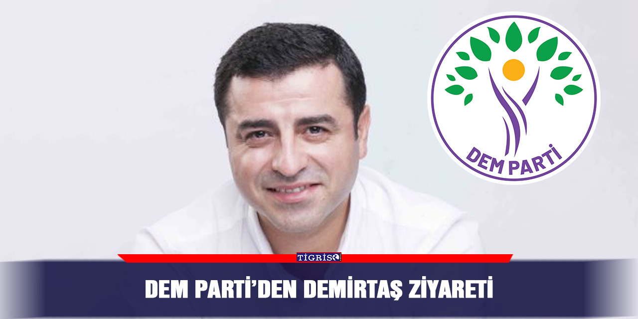 DEM Parti’den Demirtaş ziyareti