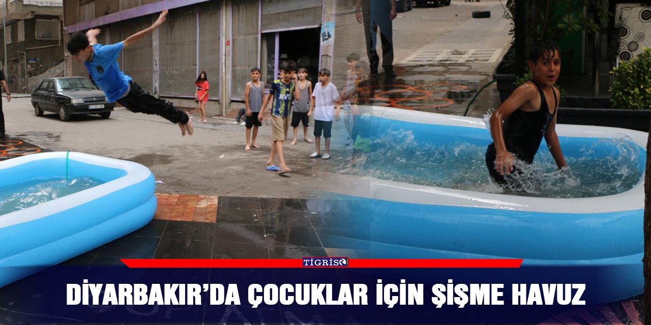 Diyarbakır’da çocuklar için şişme havuz