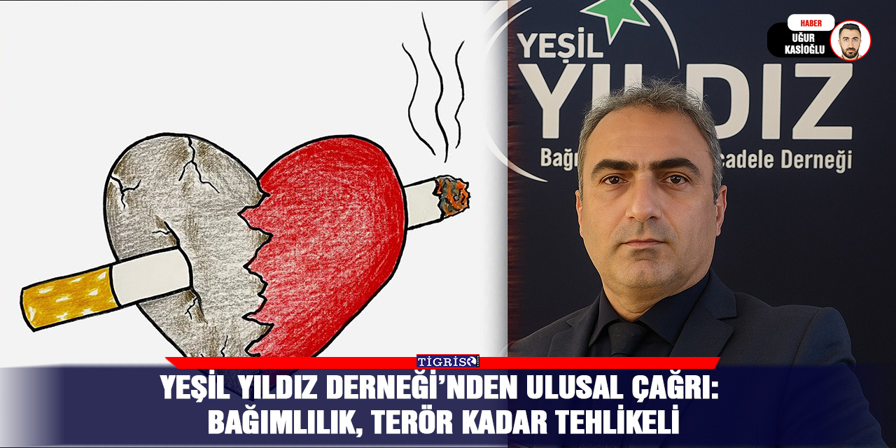 Yeşil Yıldız Derneği’nden Ulusal Çağrı: Bağımlılık, Terör Kadar Tehlikeli