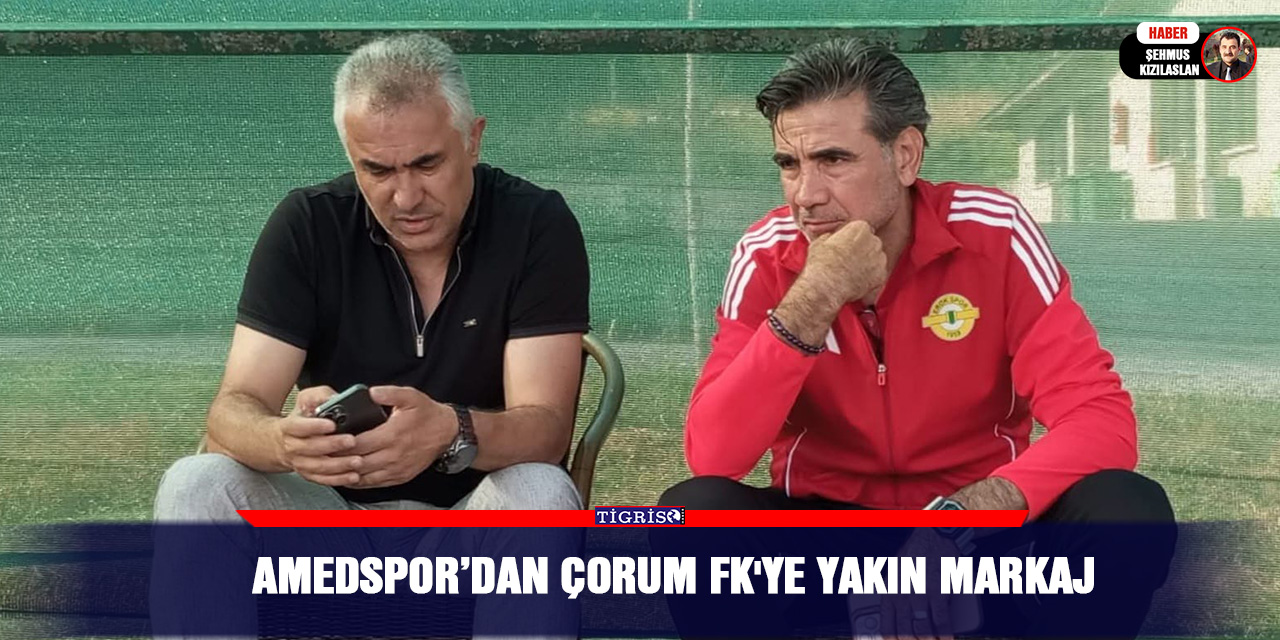 Amedspor’dan Çorum FK'ye yakın markaj