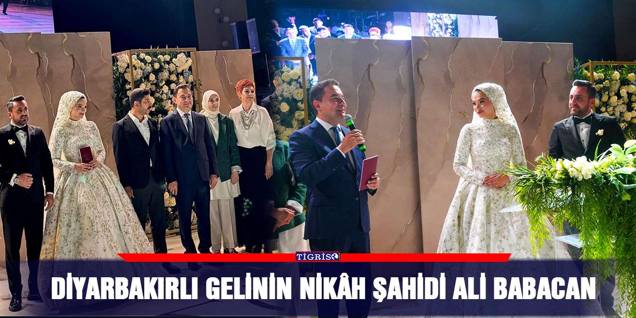 Diyarbakırlı gelinin nikâh şahidi Ali Babacan