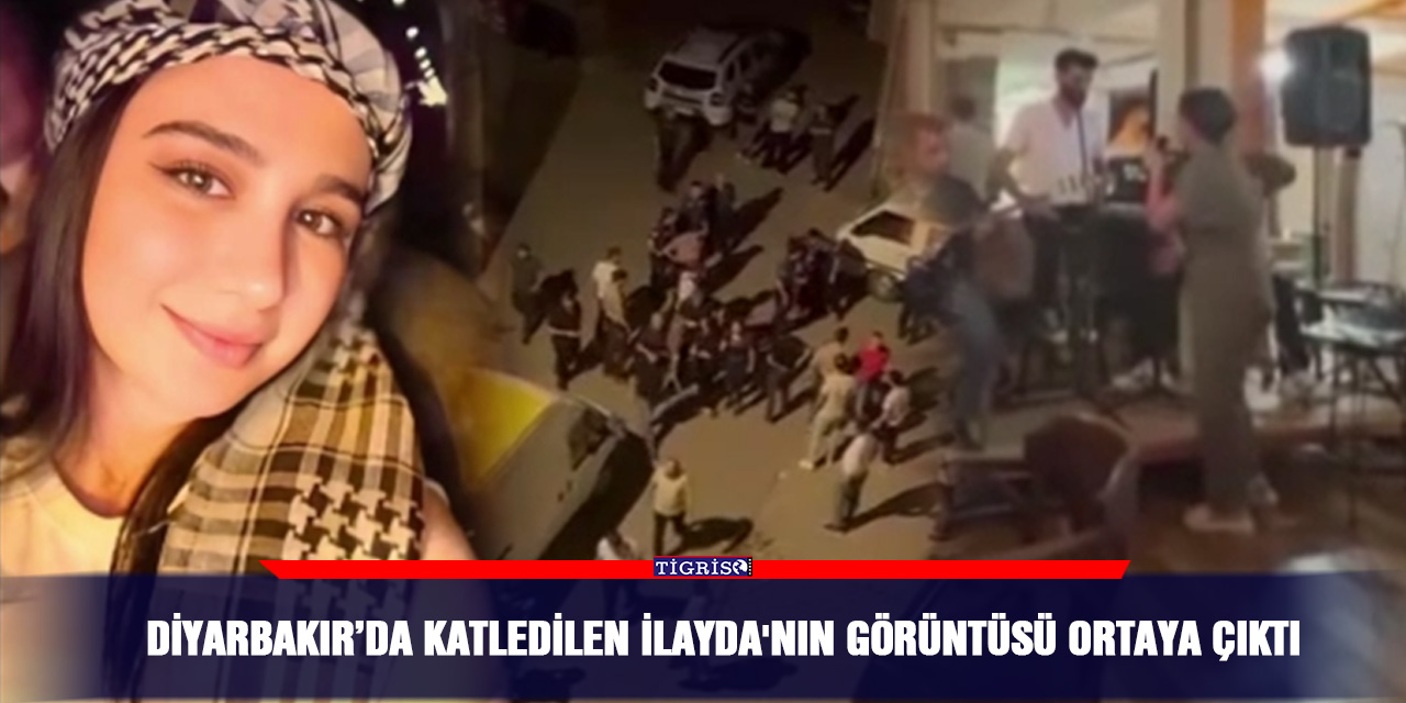 Diyarbakır’da Katledilen İlayda'nın görüntüsü ortaya çıktı