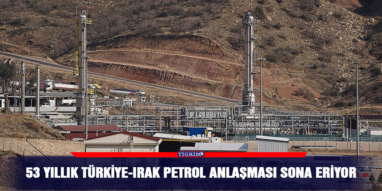 Türkiye-Irak petrol anlaşması sona eriyor