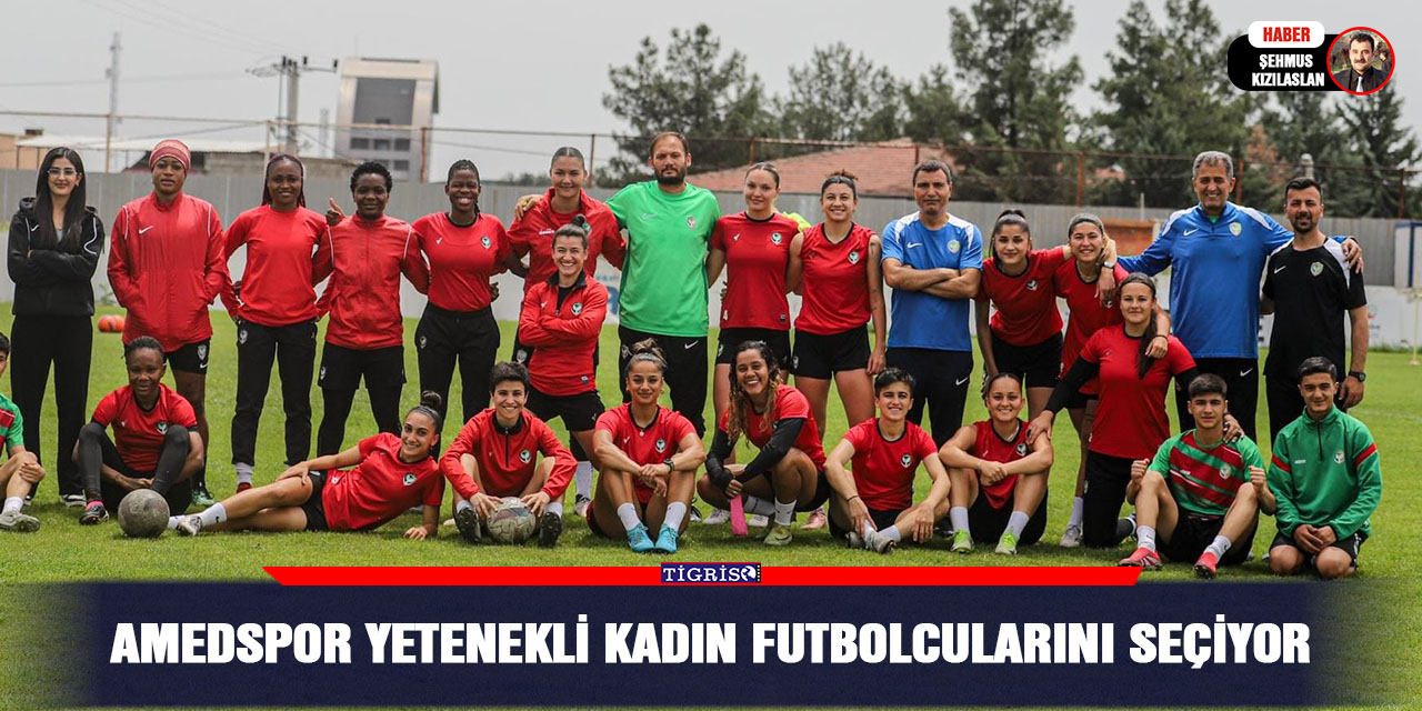 Amedspor yetenekli Kadın futbolcularını seçiyor