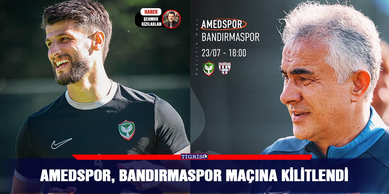 Amedspor, Bandırmaspor maçına kilitlendi