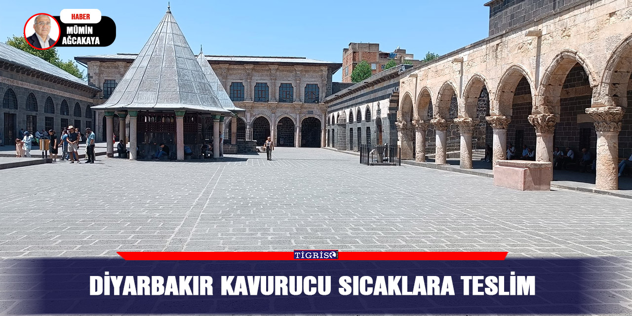 Diyarbakır kavurucu sıcaklara teslim