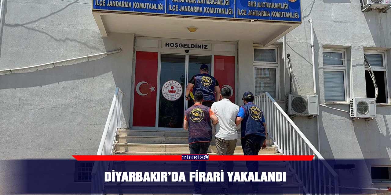Diyarbakır’da firari yakalandı