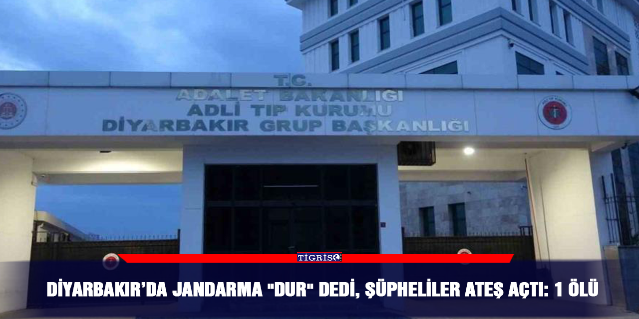 Diyarbakır’da jandarma "dur" dedi, şüpheliler ateş açtı: 1 ölü