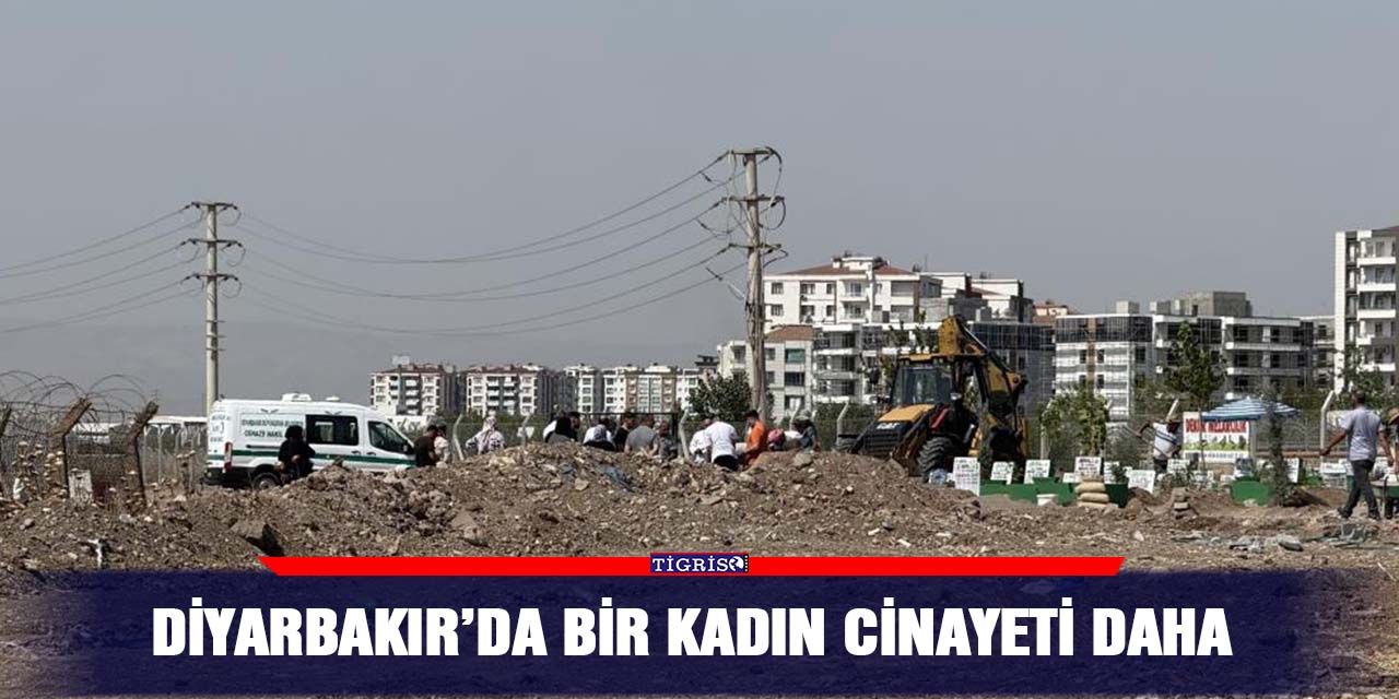Diyarbakır’da bir kadın cinayeti daha