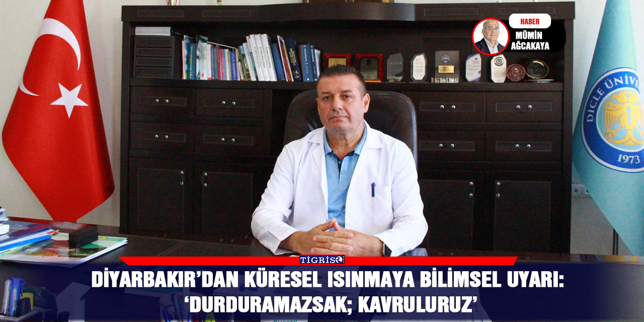 VİDEO - Diyarbakır’dan küresel ısınmaya bilimsel uyarı