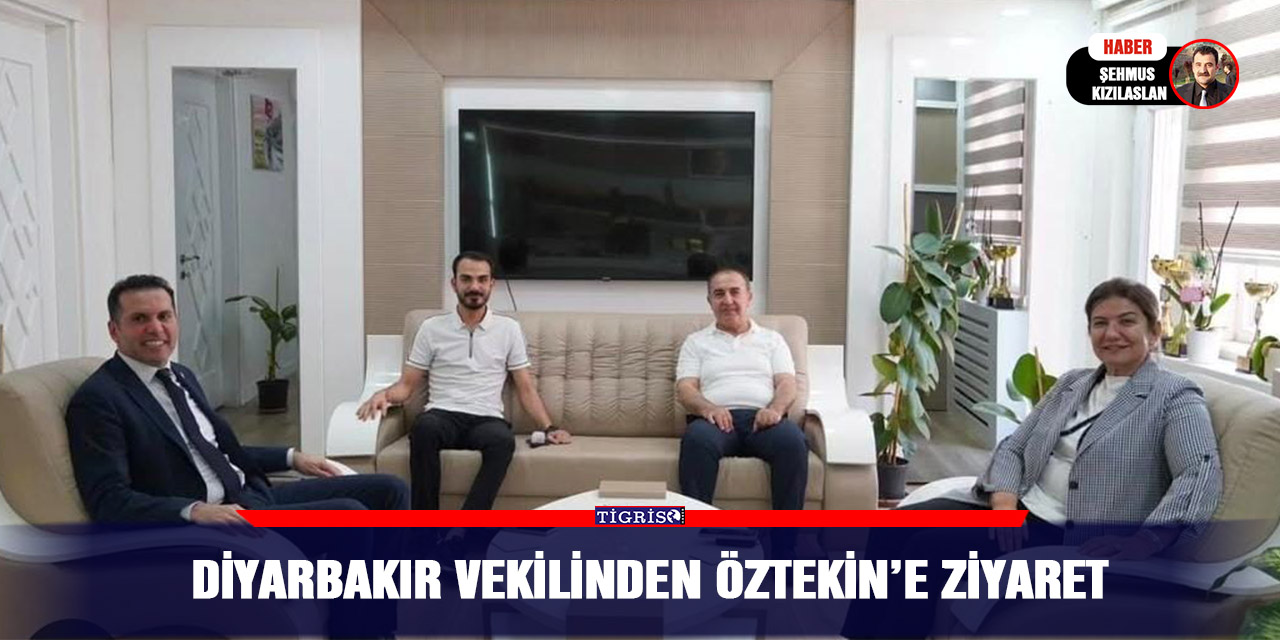 Diyarbakır vekilinden Öztekin’e Ziyaret