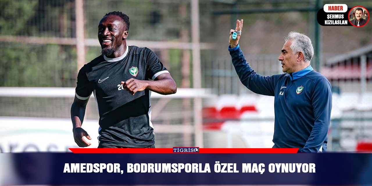 Amedspor, Bodrumsporla özel maç oynuyor