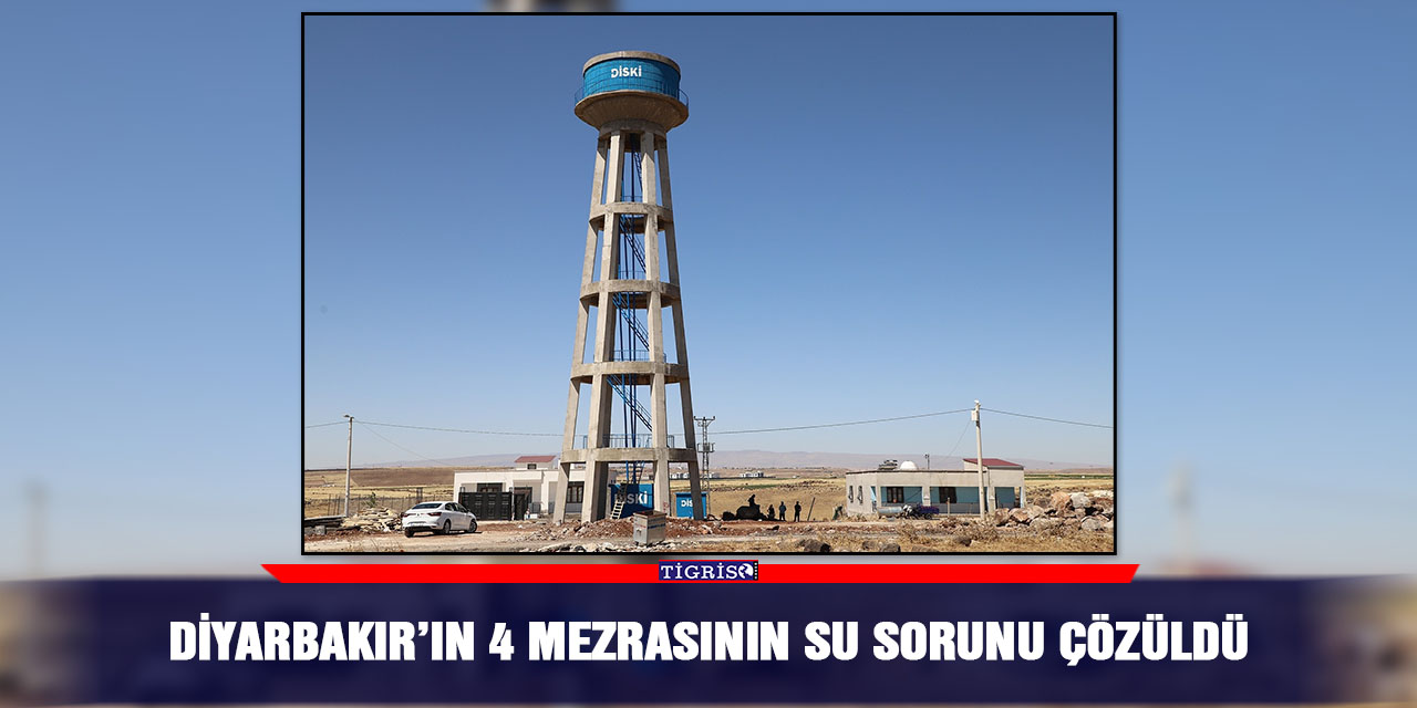 Diyarbakır’ın 4 mezrasının su sorunu çözüldü