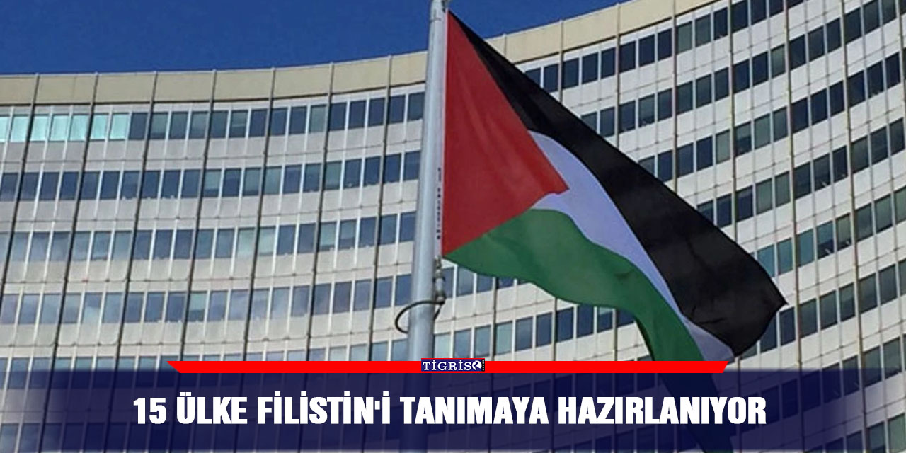 15 ülke Filistin'i tanımaya hazırlanıyor