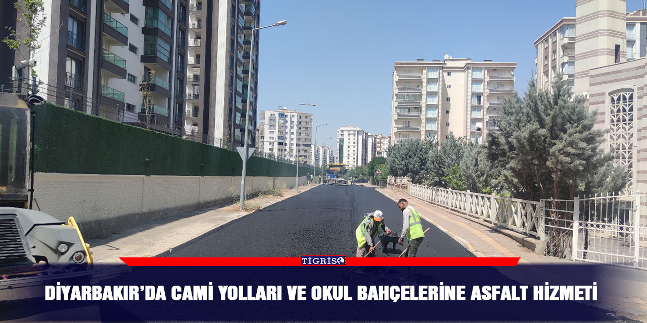 Diyarbakır’da cami yolları ve okul bahçelerine asfalt hizmeti