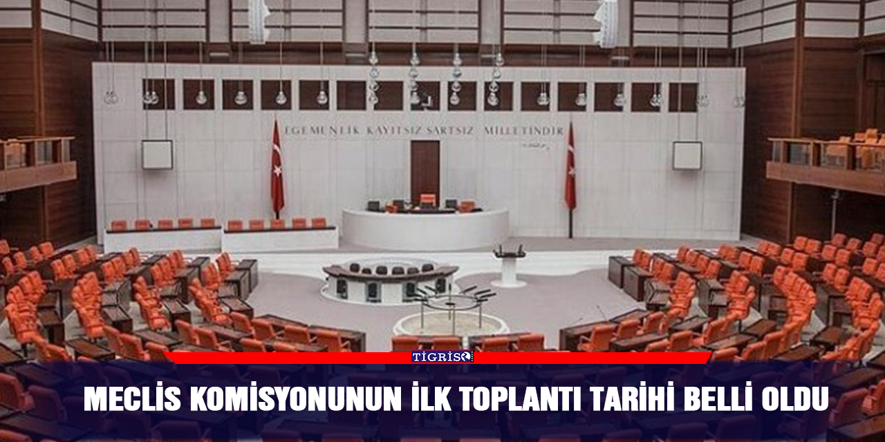 Meclis Komisyonunun ilk toplantı tarihi belli oldu