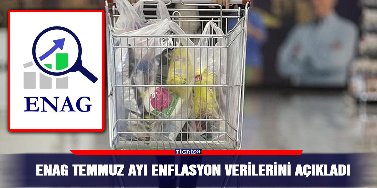 ENAG Temmuz ayı enflasyon verilerini açıkladı