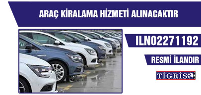 ARAÇ KİRALAMA HİZMETİ ALINACAKTIR