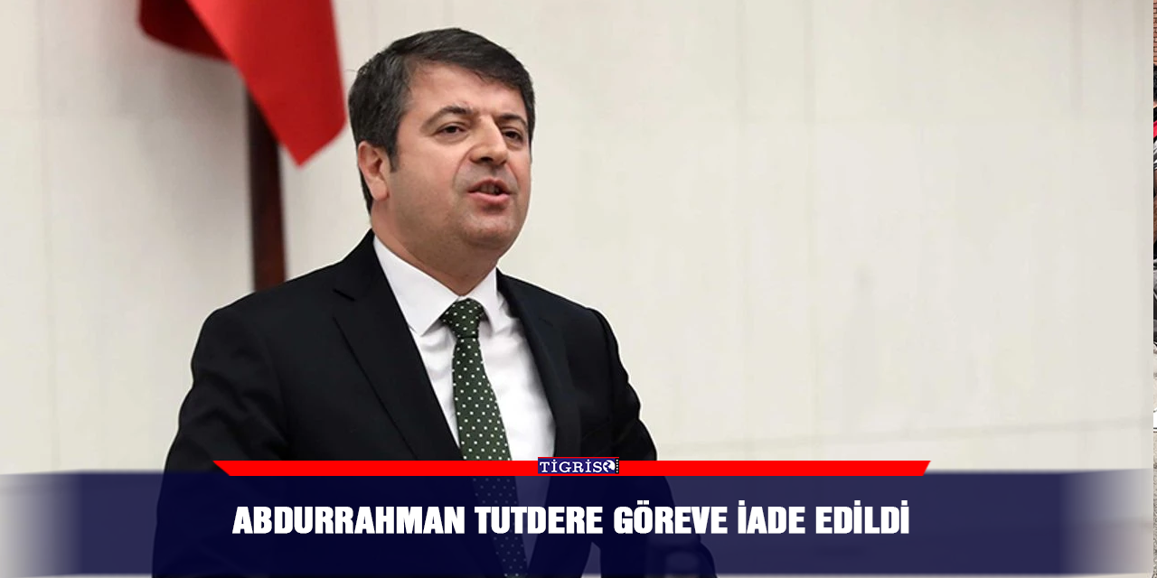 Abdurrahman Tutdere göreve iade edildi